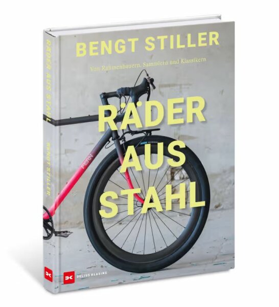 Bengt Stiller - Räder aus Stahl - Von Rahmenbauern, Sammlern und Klassikern
