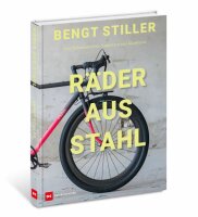 Bengt Stiller - Räder aus Stahl - Von Rahmenbauern,...